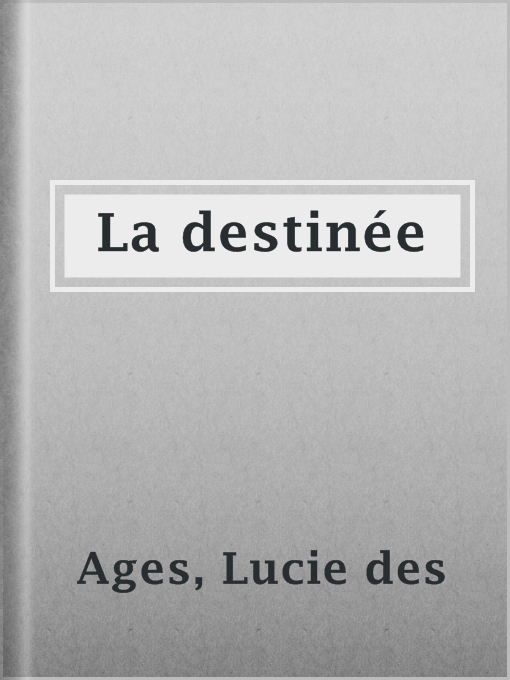 Title details for La destinée by Lucie des Ages - Available